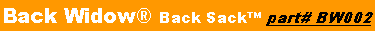 Text Box: Back Widow Back Sack part# BW002